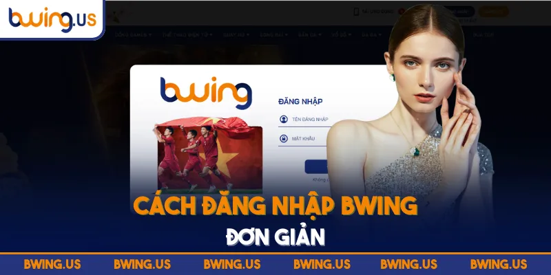 Cách đăng nhập BWING đơn giản