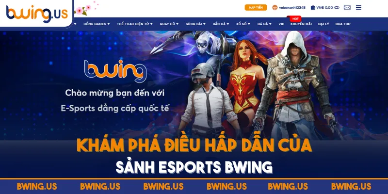 Khám phá điều hấp dẫn của sảnh Esports BWING