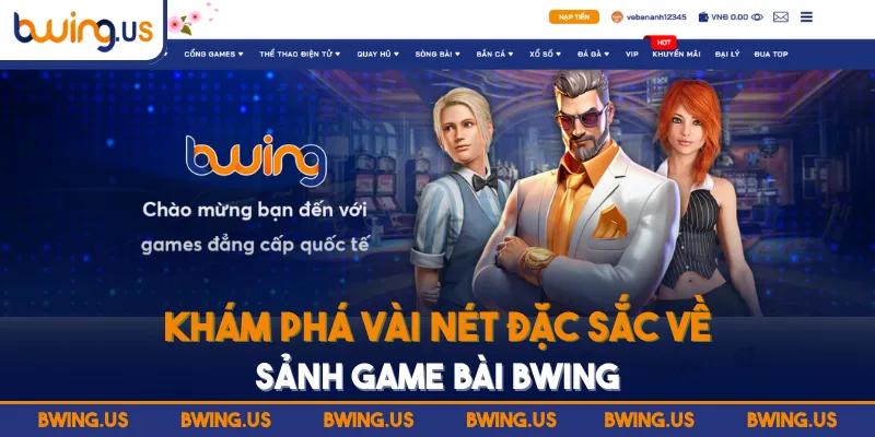 Khám phá vài nét đặc sắc về sảnh game bài BWING