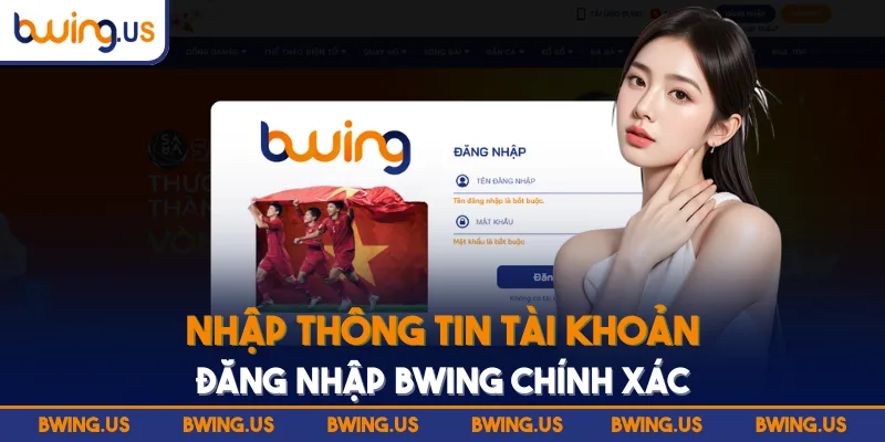 Nhập thông tin tài khoản đăng nhập BWING chính xác