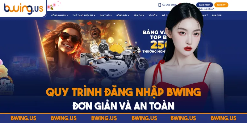 Quy trình đăng nhập BWING đơn giản và an toàn