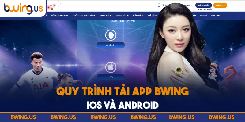 Quy trình tải app BWING iOS và Android