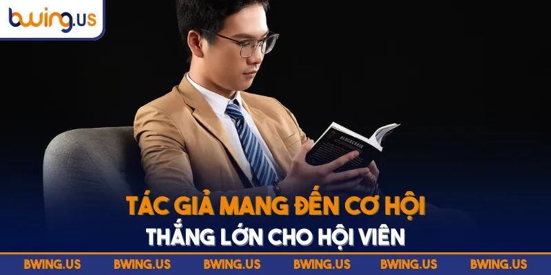 Tác giả mang đến cơ hội thắng lớn cho hội viên