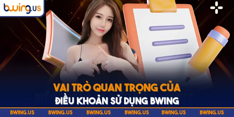 Vai trò quan trọng của điều khoản sử dụng BWING